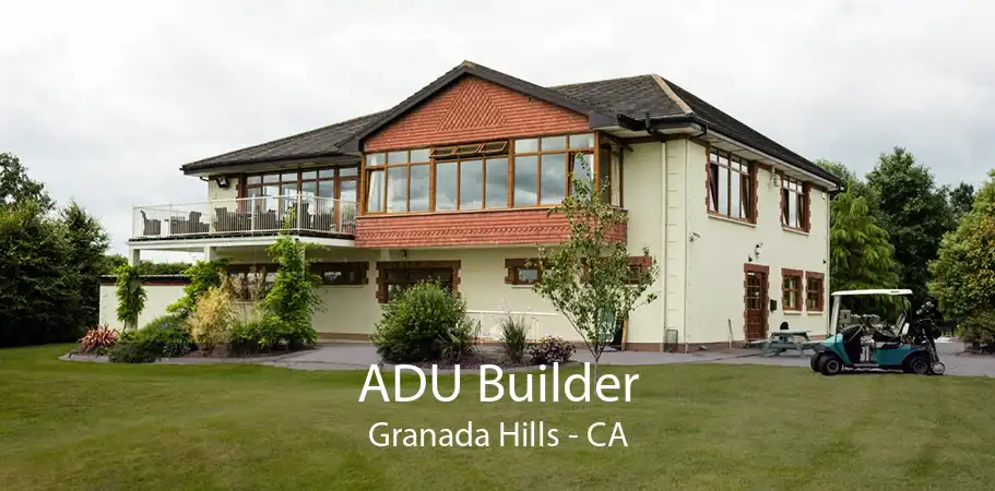 ADU Builder Granada Hills - CA