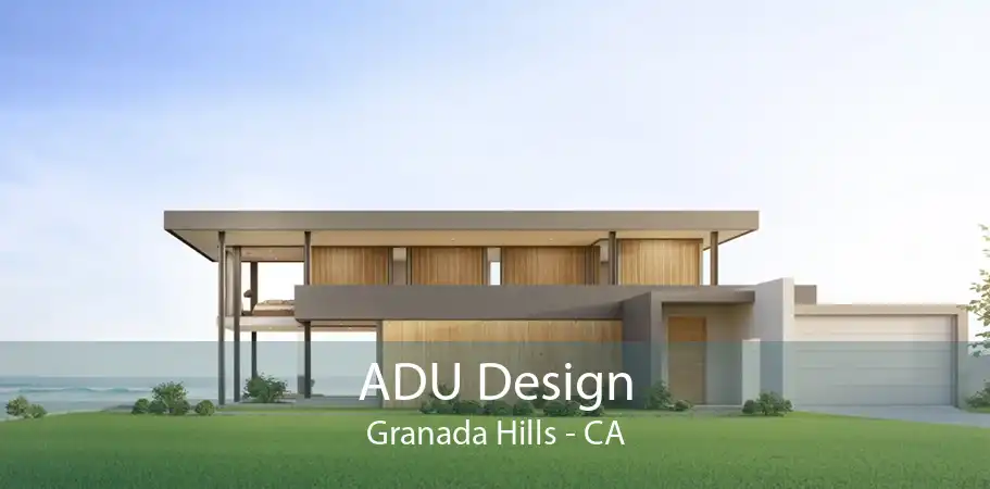 ADU Design Granada Hills - CA