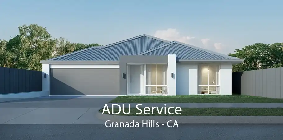 ADU Service Granada Hills - CA